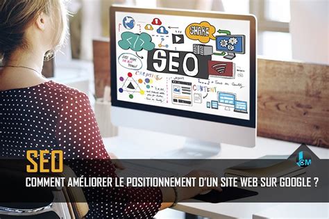 Comment Am Liorer Le Positionnement D Un Site Web Sur Google