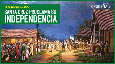 Santa Cruz Proclama Su Independencia Youtube