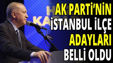 Ak Parti Nin Stanbul Il E Belediye Ba Kan Adaylar Belli Oldu