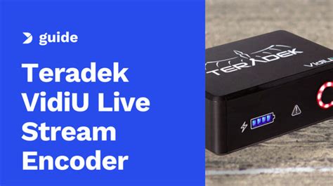 Live Stream Encoder How To Use The Teradek Vidiu