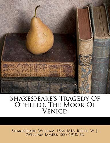 Shakespeare S Tragedy Of Othello The Moor Of Venice By William