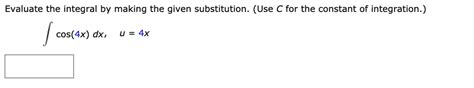 Solved Evaluate The Integral By Making The Given Substitution Use C