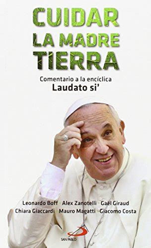 Cuidar La Madre Tierra Comentario A La Enc Clica Laudato Si Del Papa