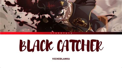 Black Clover Op 10 Full Black Catcher By Vickeblanka Lyrics Youtube