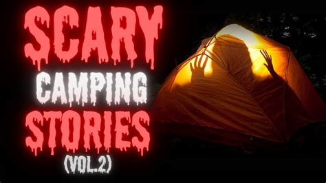 3 True Scary Camping Horror Stories Vol2 Youtube