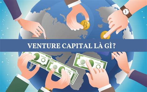 Venture Capital L G Qu U T M O Hi M T I Vi T Nam Hi N Nay