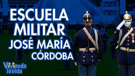 Escuela Militar De Cadetes José María Córdoba Más De 100 Años Formando Héroes Teleamiga Youtube