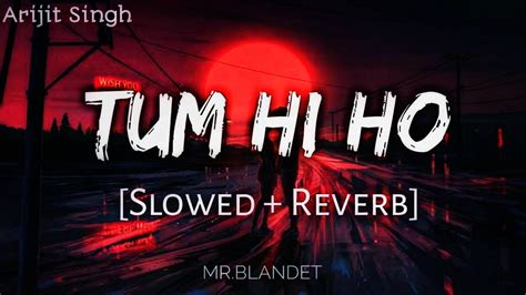 Tum Hi Ho Slowed Reverb Arijit Singh Aashiqui 2 Mrblandet