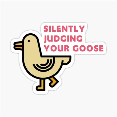 Silently Judging Your Goose Sticker For Sale By Jessdreamarts Redbubble