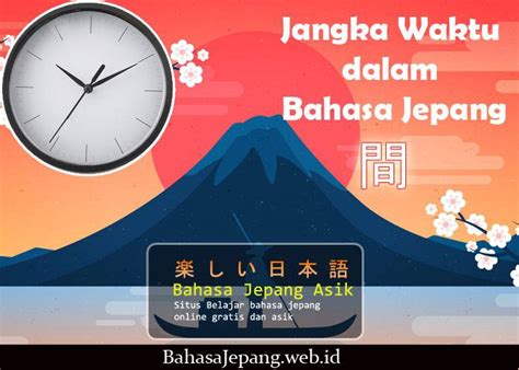 Cara Menyatakan Jangka Waktu Dalam Bahasa Jepang