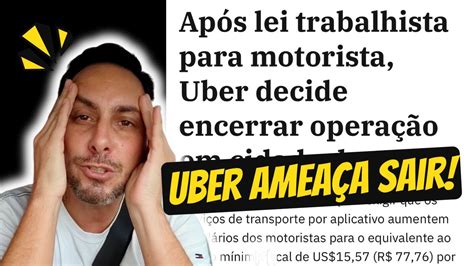 UBER NÃO ACEITA PAGAR POR KM E MINUTO E AMEAÇA SAIR YouTube