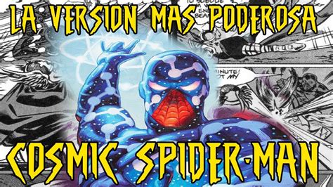 La Versión Más Poderosa de Spider Man Cosmic Spiderman Cósmico