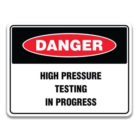 High Pressure Testing In Progress Sign Safety Sign And Label