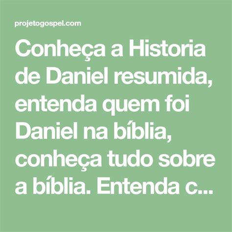 Conheça a Historia de Daniel resumida entenda quem foi Daniel na