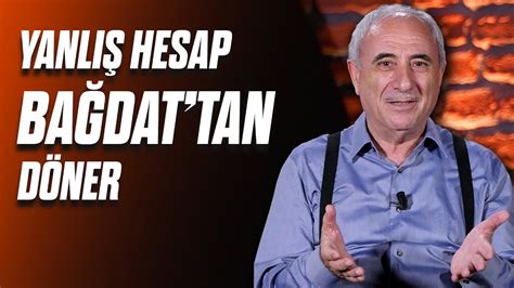 Yanlış Hesap Bağdat tan Döner Nurullah Genç Püf Noktası YouTube