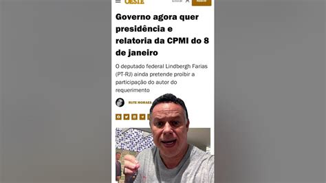 Governo Agora Quer Presidência E Relatoria Da Cpmi Do 8 De Janeiro