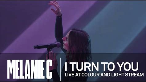 MELANIE C - I Turn To You [Live at Colour And Light Stream] - YouTube