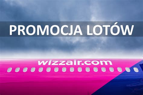 Wizz Air nowa partia przykładowych lotów z Polski Podróże do końca