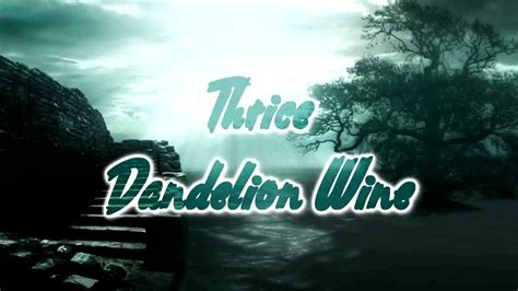 Thrice Dandelion Wine Lyrics On Screen Youtube