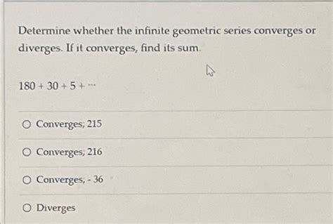 Solved Determine Whether The Infinite Geometric Series Chegg