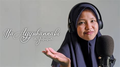 Ya Ayyuhannabi Cover Salsabila Ayunina Ai Khodijah Version Youtube