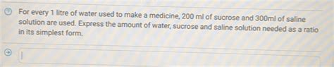 Solved: For every 1 litre of water used to make a medicine, 200 ml of ...
