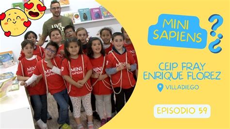 MINI SAPIENS EPISODIO 59 CEIP FRAY ENRIQUE FLÓREZ VILLADIEGO