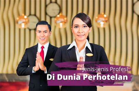 Kenali Jenis Jenis Profesi Perhotelan Jika Ingin Kerja Di Hotel