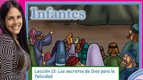 Lección 13 INFANTES Los secretos de Dios para la felicidad 3er