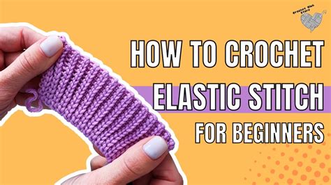 How To Crochet Elastic Stitch Tutorial For Beginners Youtube