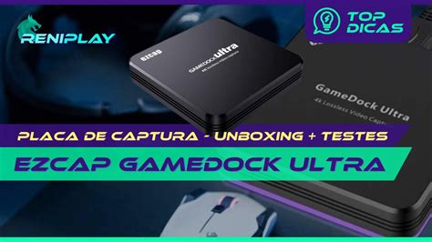 Placa De Captura Ezcap Gamedock Ultra Teste E Unboxing Ezcap