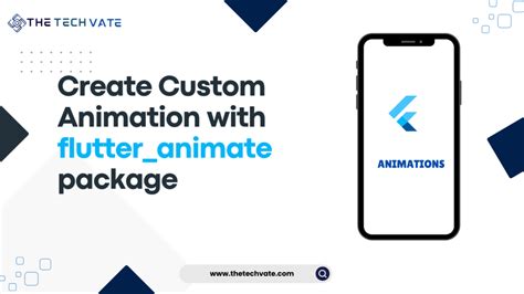 Creating Custom Animations With Flutteranimate A Guide For Flutter