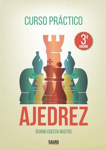 Curso práctico de ajedrez 3ª edición Cuesta Bustos Sergio