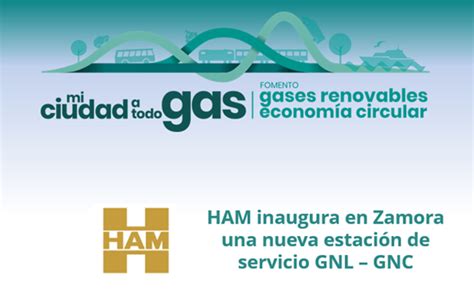 HAM inaugura una nueva estación de servicio GNL GNC en Zamora