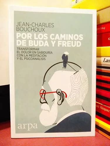 Los Caminos De Buda Y Freud Transformar Dolor En Sabiduría Cuotas