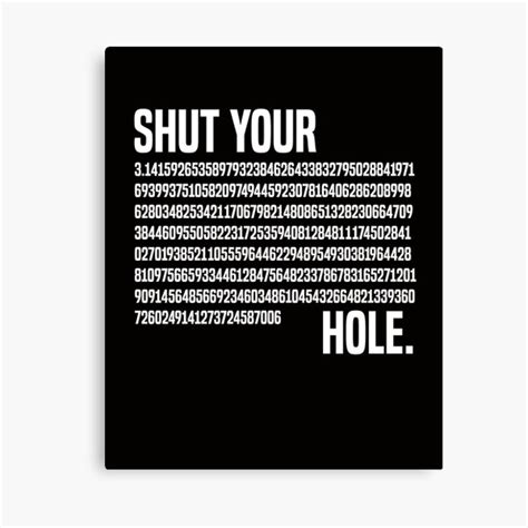 Shut Your Pi Hole 3 14 Canvas Print By Jasonhoffman Redbubble