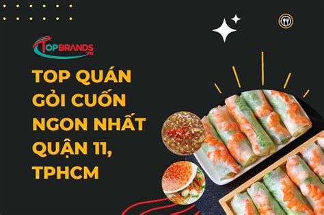 Top 6 quán gỏi cuốn ngon nhất Quận 11 TPHCM TopBrands vn