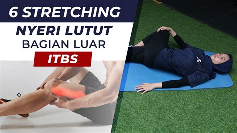 6 STRETCHING Untuk NYERI LUTUT LUAR ILIOTIBIAL BAND SYNDROME