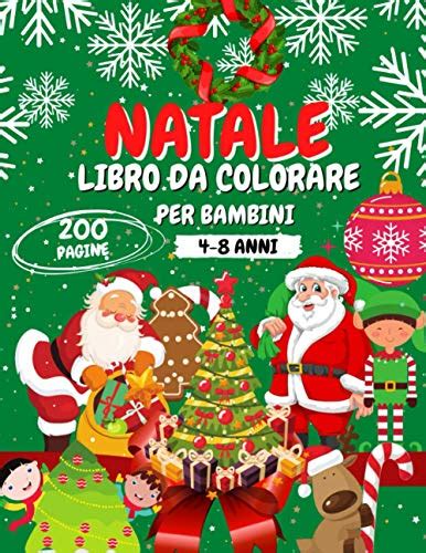 Natale Libro Da Colorare Per Bambini 4 8 Anni 200 Pagine Da Colorare