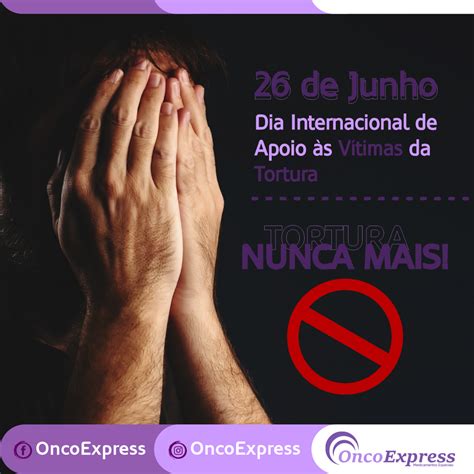 Dia Internacional De Apoio S V Timas Da Tortura Oncoexpress