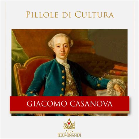 Pillole Di Cultura Giacomo Casanova Ars Illuminandi Editoria Di Pregio