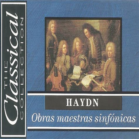 The Classical Collection Haydn Obras maestras sinfónicas by Musici