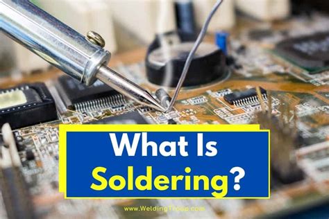 What Is Soldering An In Depth Guide Definition Types And Meaning