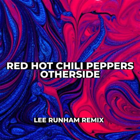 Stream Red Hot Chili Peppers Otherside Lee Runham Remix By Lee