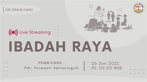 Ibadah Raya GBI Graha Famili 26 Juni 2022 Jangan Tertinggal YouTube