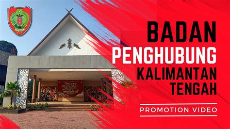 Video Promosi BADAN PENGHUBUNG Provinsi Kalimantan Tengah YouTube