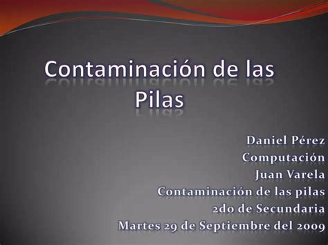 Contaminacion De Las Pilas Daniel Ppt Descarga Gratuita