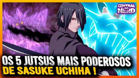 Os Jutsus Mais Poderosos De Sasuke Uchiha Youtube