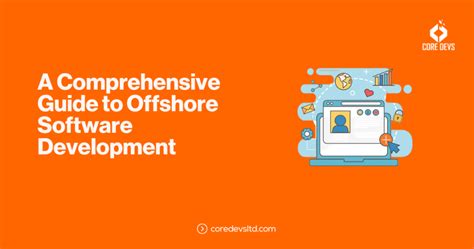 A Comprehensive Guide To Offshore Software Development Core Devs Ltd