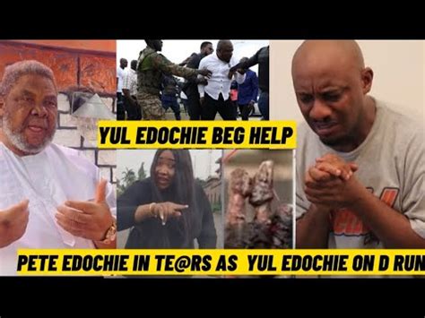 YUL EDOCHIE BEG FOR HELP PETE EDOCHIE IN TE RS AS YUL EDOCHIE S